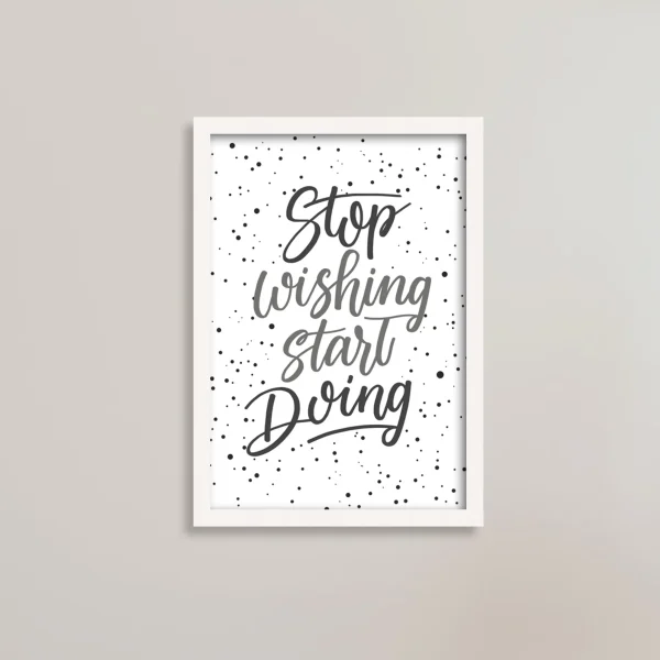 تابلو انگیزشی دیگه آرزو نکن، عمل کن (Stop Wishing, Start Doing)/ هدیه یادگار